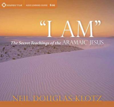 Cover for Neil Douglas-Klotz · I am: The Secret Teachings of the Aramaic Jesus (Audiobook (CD)) [Study Guide edition] (2012)