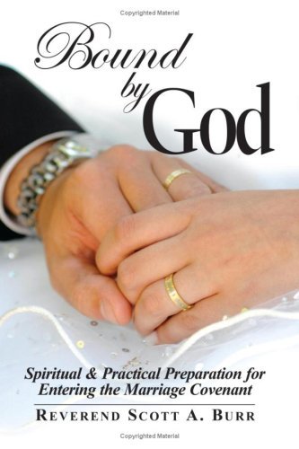 Cover for Scott Burr · Bound by God: Spiritual &amp; Practical Preparation for Entering the Marriage Covenant (Paperback Book) (2008)