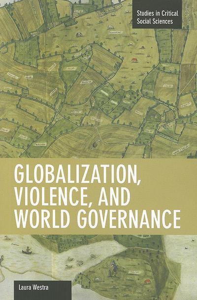 Cover for Laura Westra · Globalization, Violence And World Governance: Studies in Critical Social Sciences, Volume 30 - Studies in Critical Social Sciences (Taschenbuch) (2012)