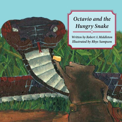 Cover for Robert A. Middleton · Octavio and the Hungry Snake (Paperback Book) (2013)