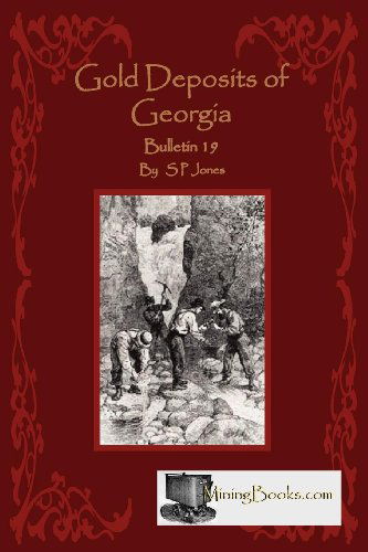 Gold Deposits of Georgia - S. P. Jones - Books - Sylvanite, Inc - 9781614740070 - November 1, 2011