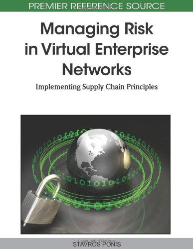 Cover for Stavros Ponis · Managing Risk in Virtual Enterprise Networks: Implementing Supply Chain Principles - Advances in Logistics, Operations, and Management Science (Innbunden bok) [First edition] (2010)