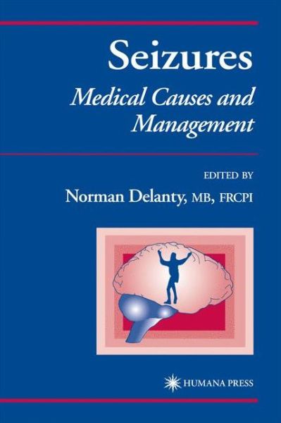 Cover for Norman Delanty · Seizures: Medical Causes and Management - Current Clinical Practice (Paperback Book) [Softcover reprint of hardcover 1st ed. 2002 edition] (2010)