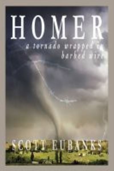 Cover for Scott Eubanks · Homer: A Tornado Wrapped in Barbed Wire (Paperback Book) (2022)