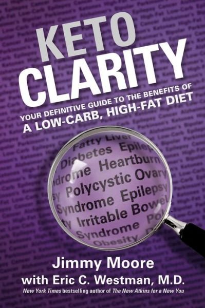 Keto Clarity: Your Definitive Guide to the Benefits of a Low-Carb, High-Fat Diet - Jimmy Moore - Böcker - Victory Belt Publishing - 9781628600070 - 5 augusti 2014