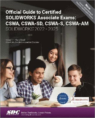 Official Guide to Certified SOLIDWORKS Associate Exams: CSWA, CSWA-SD, CSWA-S, CSWA-AM (SOLIDWORKS 2022 - 2025) - David C. Planchard - Livros - SDC Publications - 9781630577070 - 3 de março de 2025