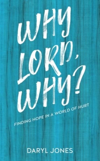 Cover for Daryl Jones · Why Lord, Why?: Finding Hope in a World of Hurt (Paperback Book) (2020)