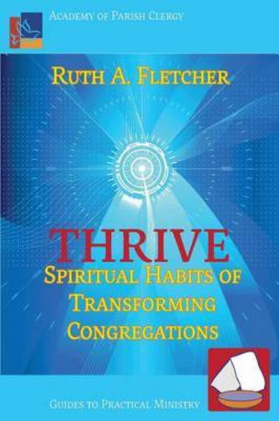 Cover for Ruth a Fletcher · Thrive: Spiritual Habits of Transforming Congregations (Paperback Bog) (2015)