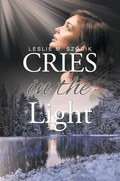 Cover for Leslie M Szocik · Cries in the Light (Paperback Book) (2015)