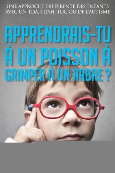 Cover for Gary M Douglas · Apprendrais-tu a un poisson a grimper a un arbre? (French) (Paperback Book) (2016)