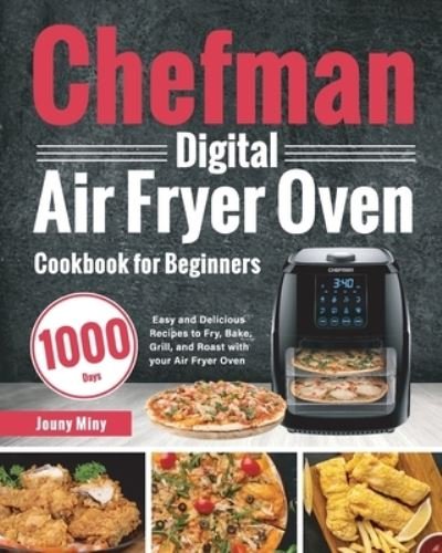 Cover for Jouny Miny · Chefman Digital Air Fryer Oven Cookbook for Beginners (Paperback Book) (2021)
