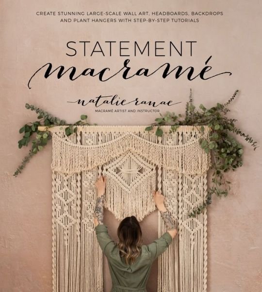 Cover for Natalie Ranae · Statement Macrame: Create Stunning Large-Scale Wall Art, Headboards, Backdrops and Plant Hangers with Step-by-Step Tutorials (Taschenbuch) (2020)