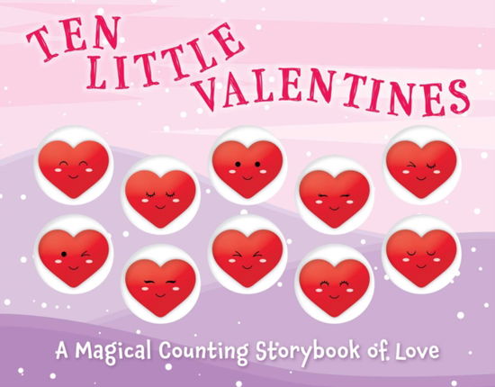 Cover for Amanda Sobotka · Ten Little Valentines: A Magical Counting Storybook of Love (Board book) (2022)