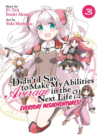 Cover for Funa · Didnâ€™t I Say to Make My Abilities Average in the Next Life?! Everyday Misadventures! (Manga) Vol. 3 - Didn't I Say to Make My Abilities Average in the Next Life?! Everyday Misadventures! (Manga) (Paperback Book) (2021)