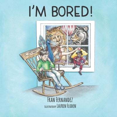 I'm Bored! - Fran Fernandez - Książki - Elk Lake Publishing Inc - 9781649490070 - 5 sierpnia 2020