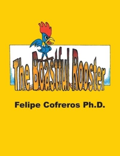 Cover for Felipe Cofreros · The Boastful Rooster (Pocketbok) (2021)