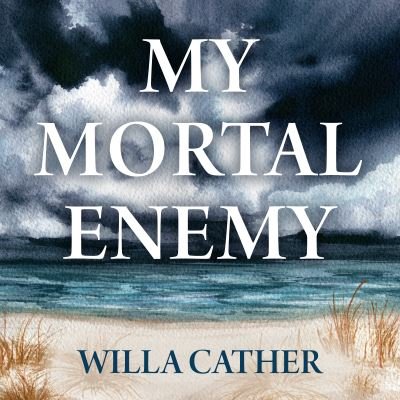 Cover for Willa Cather · My Mortal Enemy (CD) (2022)