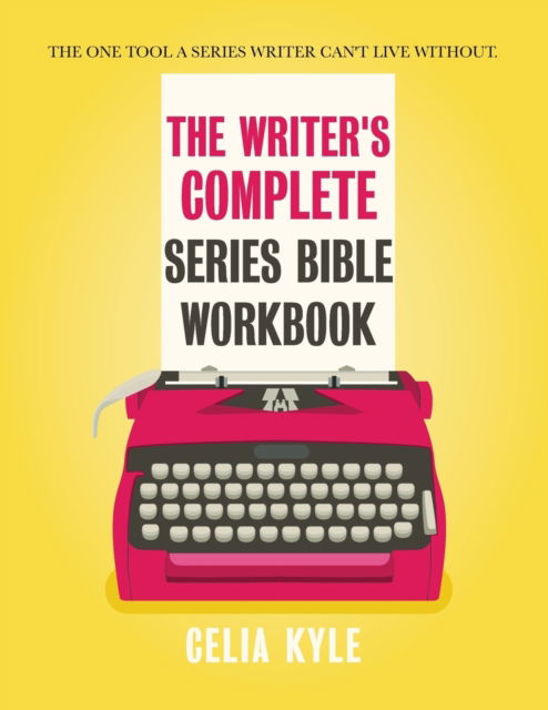 Cover for Celia Kyle · The Writer's Complete Series Bible Workbook (Taschenbuch) (2018)