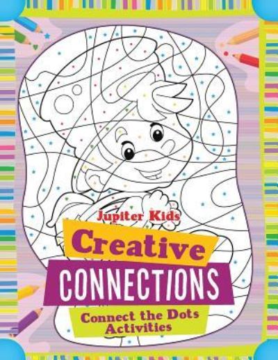 Cover for Jupiter Kids · Creative Connections: Connect the Dots Activities (Paperback Book) (2016)