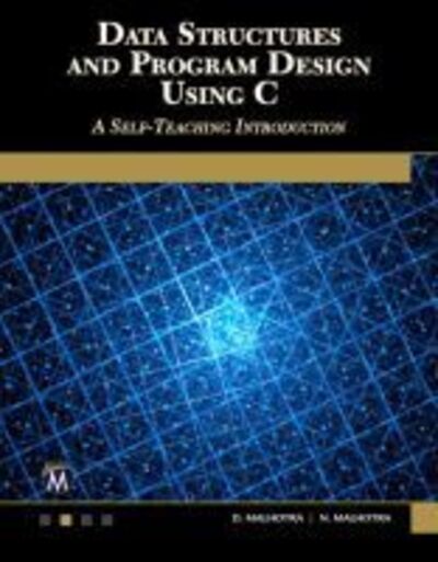 Cover for D Malhotra · Data Structures and Program Design Using C: A Self-Teaching Introduction (Paperback Book) (2018)