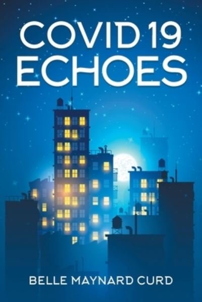 Cover for Belle Maynard Curd · Covid 19 Echoes (Book) (2022)