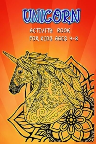Unicorn Activity Book for Kids Ages 4-8 - Masab Coloring Press House - Books - Independently Published - 9781699268070 - October 11, 2019