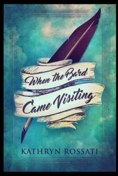 Cover for Kathryn Rossati · When The Bard Came Visiting (Paperback Book) (2021)