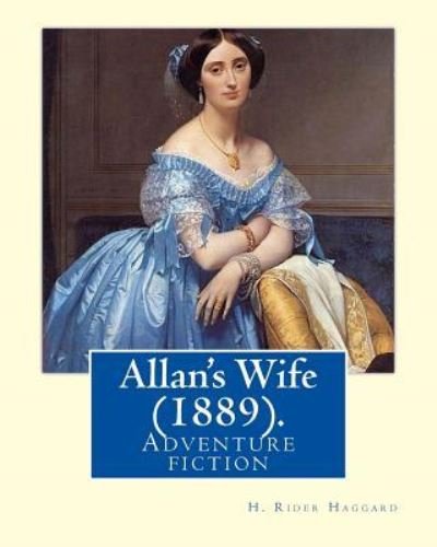 Cover for Sir H Rider Haggard · Allan's Wife (1889). by (Paperback Book) (2018)
