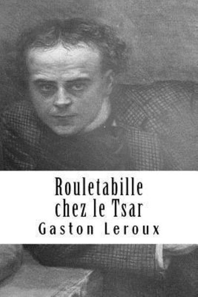 Cover for Gaston Leroux · Rouletabille chez le Tsar (Taschenbuch) (2018)