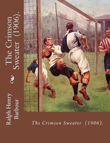 Cover for Ralph Henry Barbour · The Crimson Sweater (1906). by (Paperback Book) (2018)