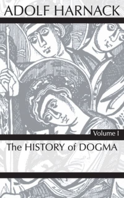 Cover for Adolf Harnack · History of Dogma, Volume 1 (Hardcover Book) (2020)