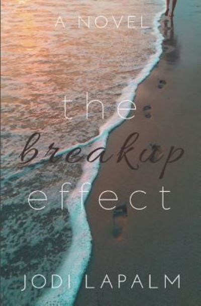 The Breakup Effect - Jodi Lapalm - Books - Independently Published - 9781729297070 - November 11, 2018