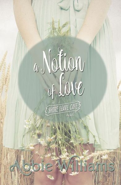 Cover for Abbie Williams · A Notion of Love - A Shore Leave Cafe Romance (Paperback Book) (2016)