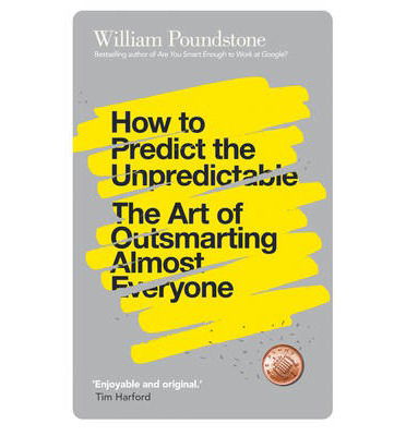 Cover for William Poundstone · How to Predict the Unpredictable: The Art of Outsmarting Almost Everybody (Paperback Book) (2014)