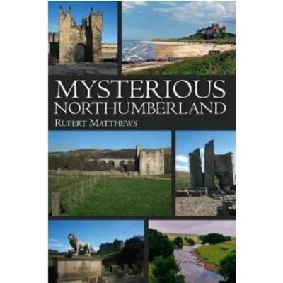 Cover for Rupert Matthews · Mysterious Northumberland (Paperback Book) (2013)