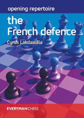 Opening Repertoire: The French Defence - Cyrus Lakdawala - Livros - Everyman Chess - 9781781945070 - 11 de fevereiro de 2019