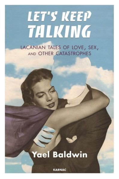 Cover for Yael Goldman Baldwin · Let's Keep Talking: Lacanian Tales of Love, Sex, and Other Catastrophes (Taschenbuch) (2015)