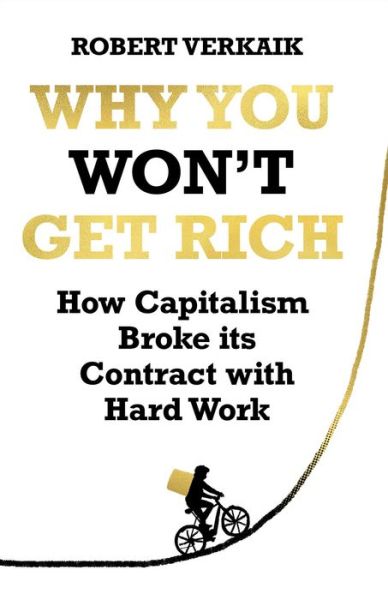 Cover for Robert Verkaik · Why You Won’t Get Rich: And Why You Deserve Better Than This (Hardcover Book) (2021)