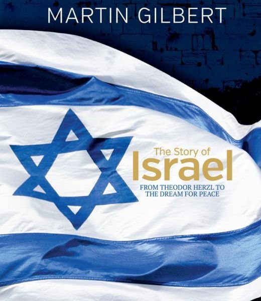 Cover for Martin Gilbert · The Story of Israel: From Theodor Herzl to the Dream for Peace (Gebundenes Buch) (2020)