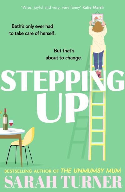 Cover for Sarah Turner · Stepping Up: the joyful and emotional Sunday Times bestseller and Richard and Judy Book Club pick 2023. Adored by readers (Gebundenes Buch) (2022)