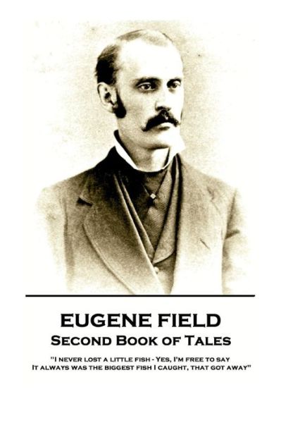 Cover for Eugene Field · Eugene Field - Second Book of Tales (Taschenbuch) (2018)