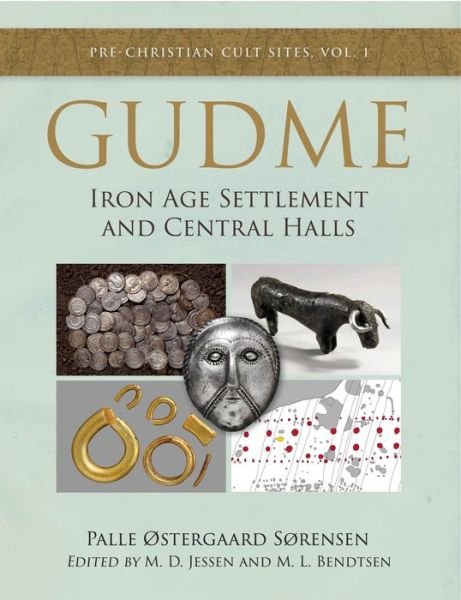 Cover for Palle Ostergaard Sorensen · Gudme: Iron Age Settlement and Central Halls - Pre-Christian Cult Sites (Hardcover bog) (2022)
