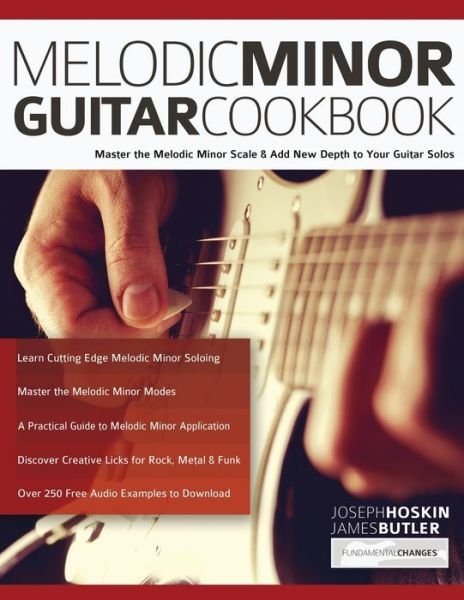 Melodic Minor Guitar Cookbook - Joseph Hoskin - Bøger - WWW.Fundamental-Changes.com - 9781789332070 - 30. september 2020
