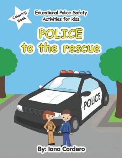 Cover for Iona Cordero · Educational Police Safety Activities for Kids Police to the Rescue - Educational Police Safety Activities for Kids Police to the (Paperback Bog) (2019)