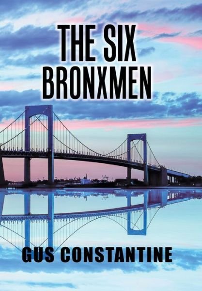 Cover for Gus Constantine · The Six Bronxmen (Hardcover bog) (2019)
