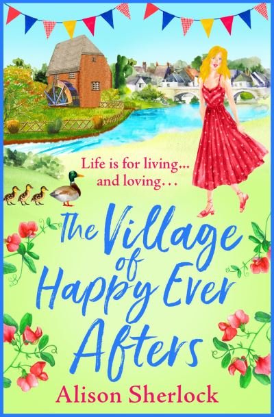 Cover for Alison Sherlock · The Village of Happy Ever Afters: A BRAND NEW romantic, heartwarming read from Alison Sherlock - The Riverside Lane Series (Paperback Book) (2022)