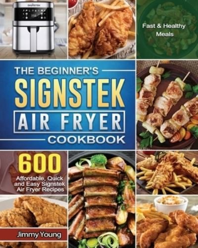 Cover for Jimmy Young · The Beginner's Signstek Air Fryer Cookbook (Paperback Book) (2021)