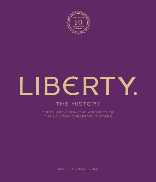 Cover for Marie-Therese Rieber · Liberty: The History – Luxury Edition: Treasure from the archives of the London department store (Book) (2023)