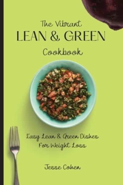 Cover for Jesse Cohen · The Vibrant Lean &amp; Green Cookbook: Easy Lean &amp; Green Dishes For Weight Loss (Paperback Book) (2021)