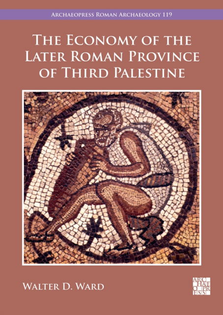 Cover for Ward, Walter D. (Professor and Chair of the History Department, University of Alabama at Birmingham) · The Economy of the Later Roman Province of Third Palestine (Paperback Book) [Bilingual edition] (2024)